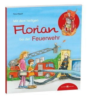 Mit dem heiligen Florian bei der Feuerwehr von Klippel,  Petra