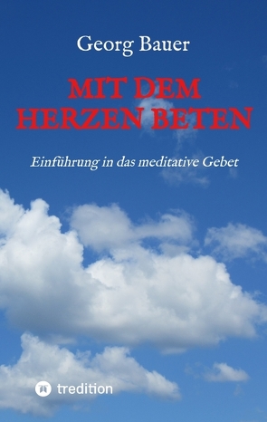 Mit dem Herzen beten von Bauer,  Georg