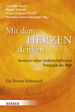 Mit dem Herzen denken von Bauer,  Christian, Bausenhart,  Guido, Collinet,  Benedikt J., Delgado,  Mariano, Eckholt,  Margit, Findl-Ludescher,  Anni, Gmainer-Pranzl,  Franz, Grössl,  Johannes, Gruber,  Margareta, Guggenberger,  Wilhelm, Gutierrez,  Carlos, Löffler,  Alexander, Meyer,  Silke, Nadjia,  Kebour, Niederbacher,  Bruno, Niewiadomski,  Józef, Palaver,  Wolfgang, Peter,  Teresa, Quast-Neulinger,  Michaela, Renz,  Monika, Scheuer,  Manfred, Siebenrock,  Roman A, Theobald,  Christoph