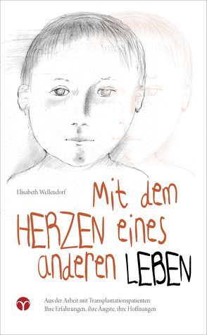 Mit dem Herzen eines anderen leben von Wellendorf,  Elisabeth