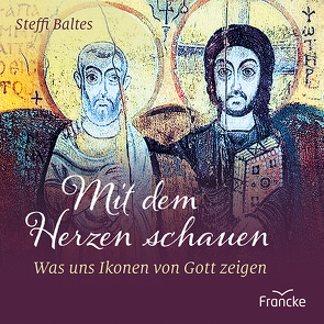 Mit dem Herzen schauen von Baltes,  Steffi