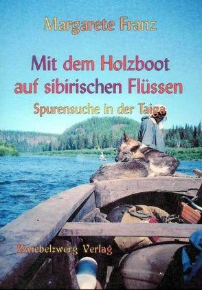 Mit dem Holzboot auf sibirischen Flüssen von Franz,  Margarete