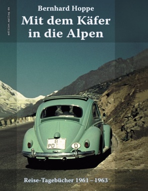 Mit dem Käfer in die Alpen von Hoppe,  Bernhard, Hoppe,  Ronald