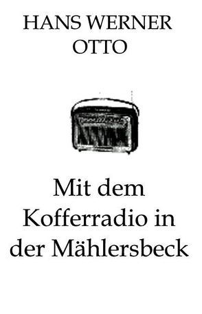 Mit dem Kofferradio in der Mählersbeck von Otto,  Hans Werner