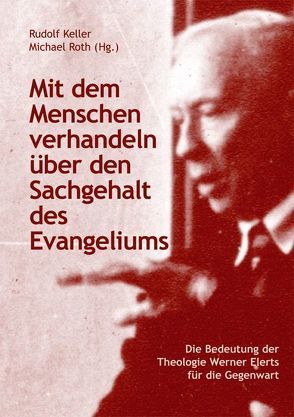 Mit dem Menschen verhandeln über den Sachgehalt des Evangeliums von Claudy,  Tobias, Eyjolfssòn,  Sigurjón A, Günther,  Hartmut, Keding,  Volker, Keller,  Rudolf, Mueller,  Gerhard, Roth,  Michael