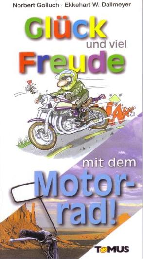 Glück und viel Freude mit dem Motorrad! von Dallmeyer,  Ekkehart W, Golluch,  Norbert