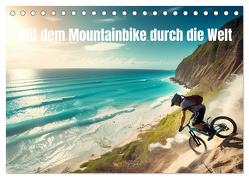 Mit dem Mountainbike durch die Welt (Tischkalender 2024 DIN A5 quer), CALVENDO Monatskalender von Alberts,  Tim