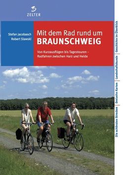 Mit dem Rad rund um Braunschweig von Geffert,  Alexandra, Jacobasch,  Stefan, Möckel,  Iris, Rammelt,  Andreas, Slawski,  Robert, Zelter,  Björn