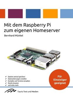 Mit dem Raspberry Pi zum eigenen Homeserver von Münkel,  Bernhard