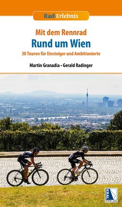 Mit dem Rennrad rund um Wien von Granadia,  Martin, Radinger,  Gerald