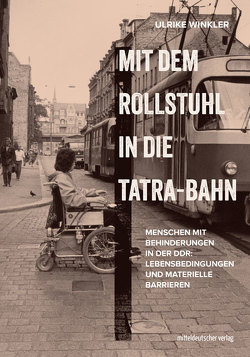 Mit dem Rollstuhl in die Tatra-Bahn von Winkler,  Ulrike