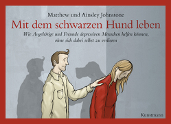 Mit dem schwarzen Hund leben von Johnstone,  Ainsley, Johnstone,  Matthew, Lindquist,  Thomas