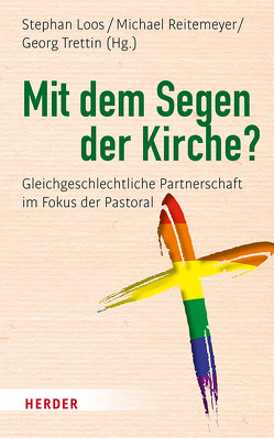 Mit dem Segen der Kirche? von Bode,  Franz-Josef, Dankova,  Petra, Diefenbach,  Stefan, Eltz,  Johannes zu, Goertz,  Stephan, Heek,  Andreas, Henkel,  Georg, Hesse,  Stefan, Kerkhoff,  Sven, Kreidler-Kos,  Martina, Loos,  Stephan, Mock,  Birgit, Reitemeyer,  Michael, Sander,  Hans-Joachim, Schallenberg,  Peter, Schneider,  Tillman-David, Schüller,  Thomas, Simonsen,  Christoph, Thurn,  Michael, Trettin,  Georg