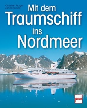 Mit dem Traumschiff ins Nordmeer von Prager,  Christian