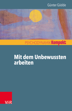 Mit dem Unbewussten arbeiten von Gödde,  Günter