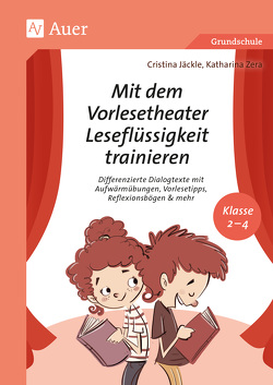 Mit dem Vorlesetheater Leseflüssigkeit trainieren von Jäckle,  Cristina, Zera,  Katharina