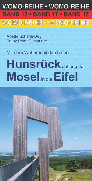 Mit dem Wohnmobil durch den Hunsrück entlang der Mosel in die Eifel von Scharla-Dey,  Anette, Tschauner,  Franz Peter