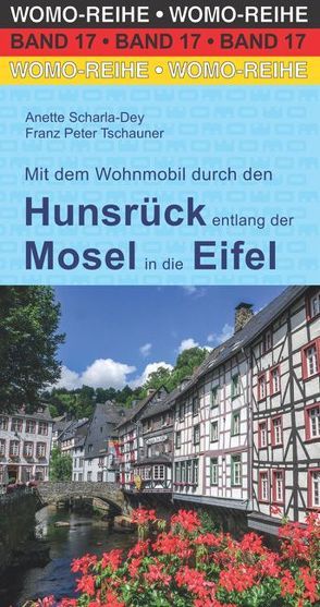 Mit dem Wohnmobil durch den Hunsrück entlang der Mosel in die Eifel von Scharla-Dey,  Anette, Tschauner,  Franz Peter