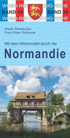 Mit dem Wohnmobil durch die Normandie von Scharla-Dey,  Anette, Tschauner,  Franz Peter