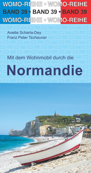 Mit dem Wohnmobil durch die Normandie von Scharla-Dey,  Anette, Tschauner,  Franz Peter