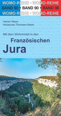 Mit dem Wohnmobil in den Französischen Jura von Newe,  Heiner, Thomsen-Newe,  Heiderose