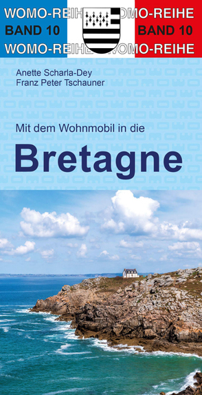 Mit dem Wohnmobil in die Bretagne von Scharla-Dey,  Anette, Tschauner,  Franz Peter