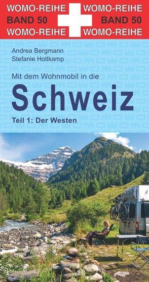 Mit dem Wohnmobil in die Schweiz von Bergmann,  Andrea, Holtkamp,  Stefanie