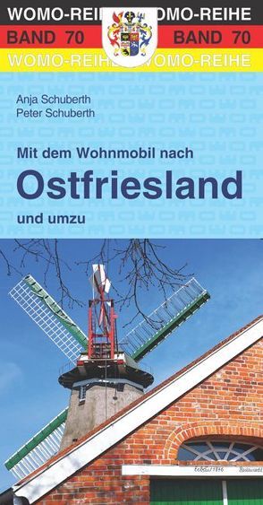 Mit dem Wohnmobil nach Ostfriesland und umzu von Schuberth,  Anja, Schuberth,  Peter