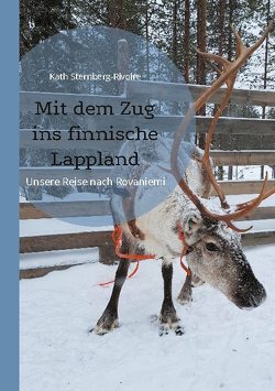 Mit dem Zug ins finnische Lappland von Sternberg-Rivoire,  Kath