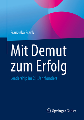 Mit Demut zum Erfolg von Frank,  Franziska