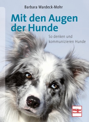 Mit den Augen der Hunde von Wardeck-Mohr,  Barbara