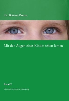 Mit den Augen eines Kindes sehen lernen – Band 2 von Bonus,  Bettina