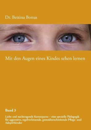 Mit den Augen eines Kindes sehen lernen – Band 3 von Bonus,  Bettina