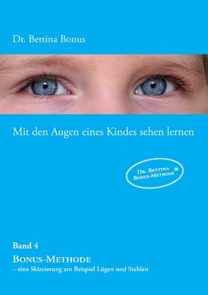 Mit den Augen eines Kindes sehen lernen – Band 4 von Bonus,  Bettina