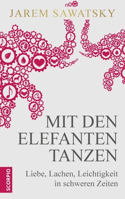 Mit den Elefanten tanzen von Rahn-Huber,  Ulla, Sawatsky,  Jarem