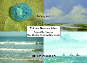 Mit den Gezeiten leben von Karl,  Ludwig, Petersen,  Hans-Christian, Schlote,  Gina