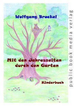 Mit den Jahreszeiten durch den Garten von Brockel,  Wolfgang