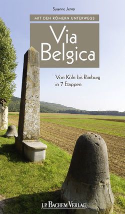 Mit den Römern unterwegs: Via Belgica von Jenter,  Susanne