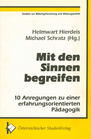 Mit den Sinnen begreifen von Hierdeis,  Helmwart, Schratz,  Michael