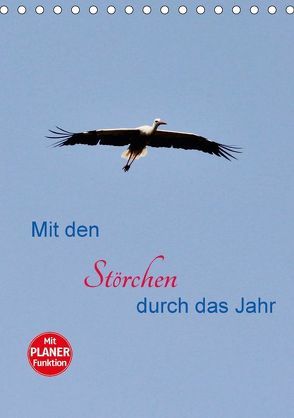 Mit den Störchen durch das Jahr (Tischkalender 2018 DIN A5 hoch) von Thomas Jäger,  Anette/