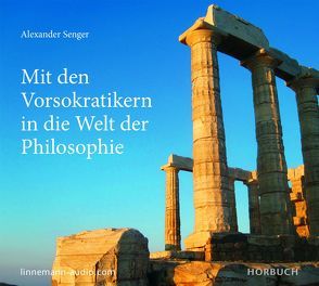 Mit den Vorsokratikern in die Welt der Philosophie von Senger,  Alexander