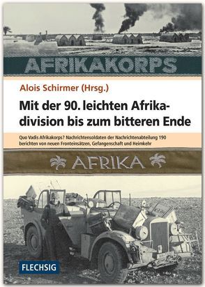 Mit der 90. leichten Afrikadivision bis zum bitteren Ende von Schirmer,  Alois