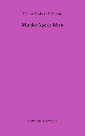 Mit der Aporie leben von Schlette,  Heinz Robert