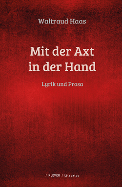 Mit der Axt in der Hand von Haas,  Waltraud