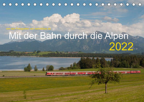 Mit der Bahn durch die Alpen (Tischkalender 2022 DIN A5 quer) von Stefan Jeske,  bahnblitze.de:, van Dyk,  Jan