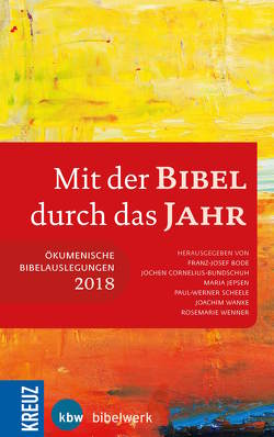 Mit der Bibel durch das Jahr 2018 von Bode,  Franz-Josef, Cornelius-Bundschuh,  Jochen, Jepsen,  Maria, Scheele,  Paul-Werner, Wanke,  Joachim, Wenner,  Rosemarie