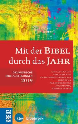 Mit der Bibel durch das Jahr 2019 von Bode,  Franz-Josef, Cornelius-Bundschuh,  Jochen, Jepsen,  Maria, Scheele,  Paul-Werner, Wanke,  Joachim, Wenner,  Rosemarie