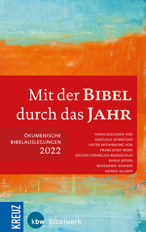 Mit der Bibel durch das Jahr 2022 von Bode,  Franz-Josef, Cornelius-Bundschuh,  Jochen, Jepsen,  Maria, Schneider,  Nikolaus, Wenner,  Rosemarie, Wilmer,  Heiner