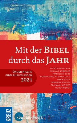 Mit der Bibel durch das Jahr 2024 von Bode,  Franz-Josef, Cornelius-Bundschuh,  Jochen, Jepsen,  Maria, Schneider,  Nikolaus, Sfiatkos,  Emmanuel, Wenner,  Rosemarie, Wilmer,  Heiner