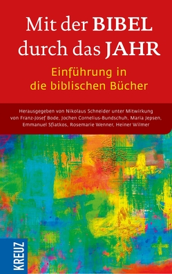 Mit der Bibel durch das Jahr. Einführung in die biblischen Bücher von Bode,  Franz-Josef, Jepsen,  Maria, Schneider,  Nikolaus, Sfiatkos,  Emmanuel, Wenner,  Rosemarie, Wilmer,  Heiner